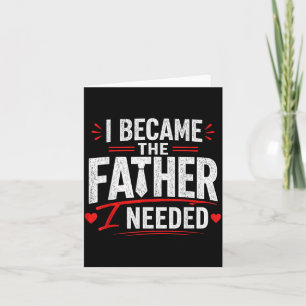 Wurde der Vater, den ich brauchte, Vatertag Dad Da Karte
