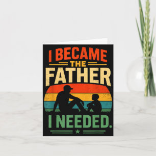 Wurde der Vater, den ich brauchte, Vatertag Dad Da Karte