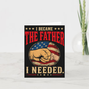 Wurde der Vater, den ich brauchte, Vatertag Papa D Karte