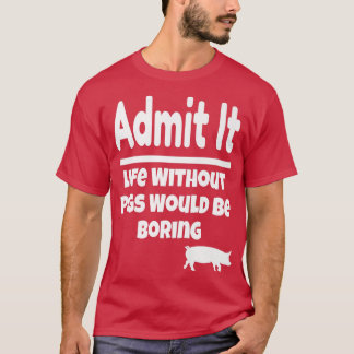 Würde es leben, ohne Schweine wäre es, Schweinefle T-Shirt
