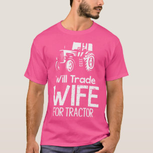 Würde Frau für Traktor tauschen Lustiger Humor für T-Shirt