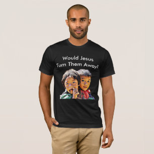 Würde Jesus sie weg drehen? T-Shirt