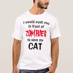 würde Sie vor ZOMBIES drängen, meine CAT retten T-Shirt