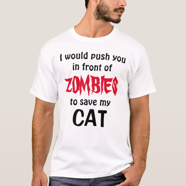 würde Sie vor ZOMBIES drängen, meine CAT retten T-Shirt (Vorderseite)