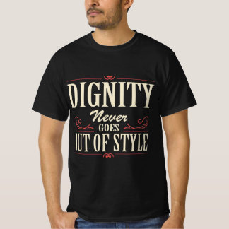 Würde verliert nie an Stil Quote T-Shirt