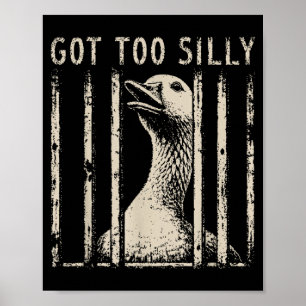 Wurde zu alberne Gans Meme Lustige Gans Knastbrude Poster