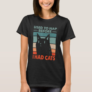 Wurde zum Nickerchen benutzt, bevor ich Katzen hat T-Shirt