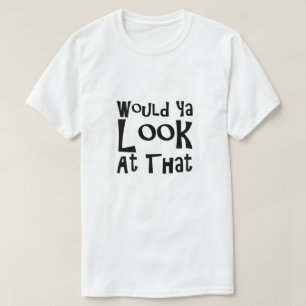 Würden Sie sich das mal ansehen T-Shirt