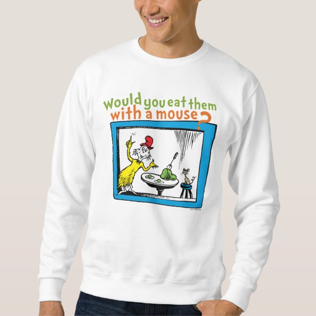 Würdest du sie mit einer Maus essen? Sweatshirt (Vorderseite)