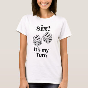 Würfel rollen Sechs, ich bin dran, würfle T-Shirt