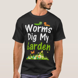 Würmer graben meinen Garten T-Shirt