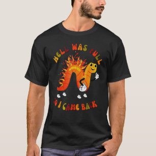 Wurmhölle war voll, also kam ich zurück T-Shirt