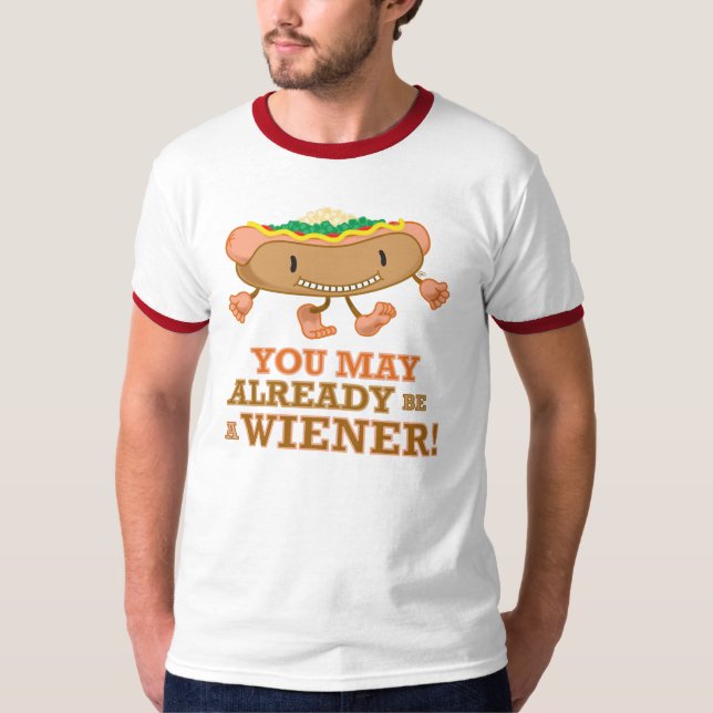 Würstchen! - Sie können eine Dackel bereits sein! T-Shirt (Vorderseite)