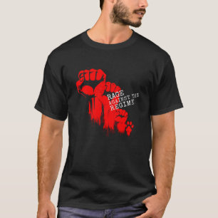 Wut gegen das Regime-Aktivisten-Protest Faustgriff T-Shirt