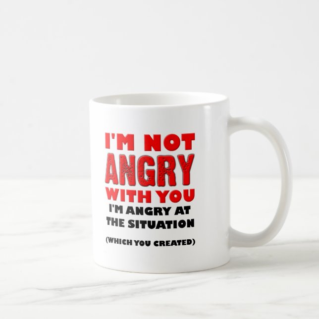 Wut über die Situation Funny Mug Tasse (Rechts)