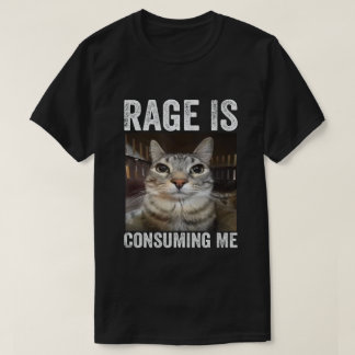 Wut verzehrt mich Katzen-Meme T-Shirt