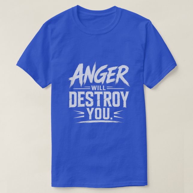 Wut wird dich zerstören Fette Motivations-Typograf T-Shirt (Design vorne)