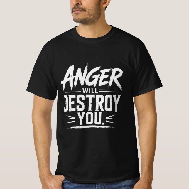 Wut wird dich zerstören Fette Motivations-Typograf T-Shirt (Vorderseite)