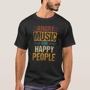 Wütende Musik für glückliche Menschen T-Shirt