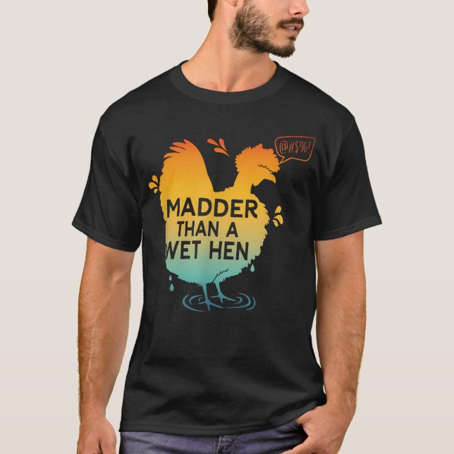 Wütender als eine nasse Henne T-Shirt (Vorderseite)
