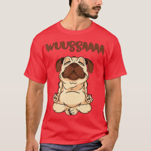 Wuussaaa Yoga Mops Meditation Entspannung Spaß Wuz T-Shirt