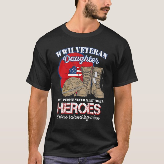 WW 2 Veteran Hero Daughter Was Raised By Mine T-Shirt (Vorderseite)