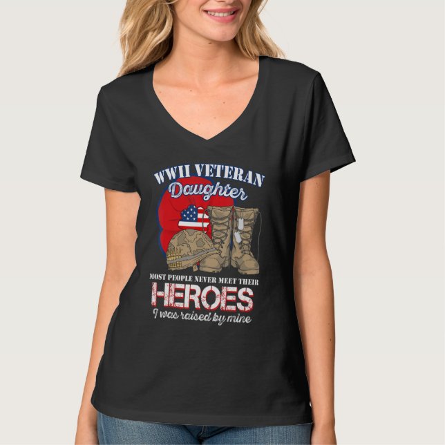 WW 2 Veteran Hero Daughter Was Raised By Mine T-Shirt (Vorderseite)