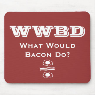 WWBD, was würde Bacon tun? Mousepad
