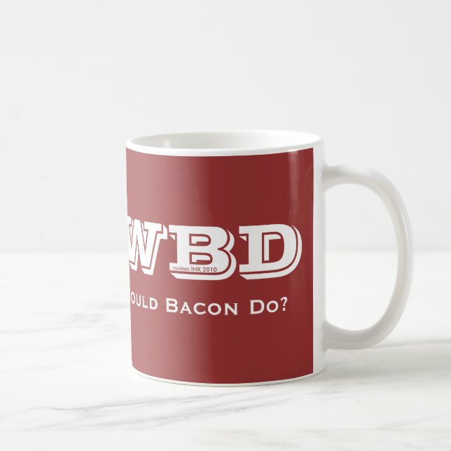 WWBD, was würde Bacon tun? Tasse (Rechts)