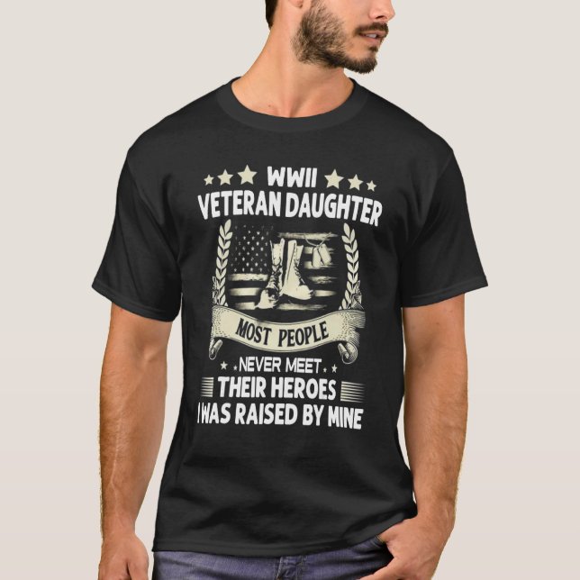 WWII Veteran Daughter Most People Never Meet Their T-Shirt (Vorderseite)