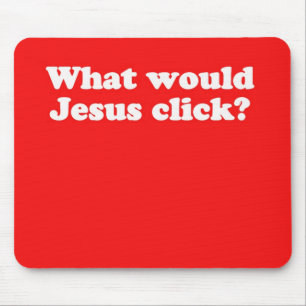 WWJC Mousepad: Was würde Jesus anklicken? Mousepad