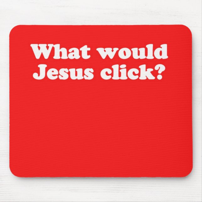 WWJC Mousepad: Was würde Jesus anklicken? Mousepad (Vorne)