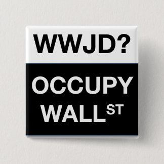 WWJD? Besetzen Sie Wall Street quadratischen Knopf Button