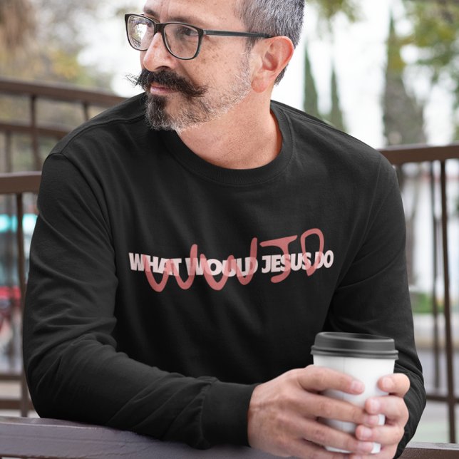 WWJD – What Would Jesus *Actually* Do? Long Sleeve T-Shirt (Von Creator hochgeladen)