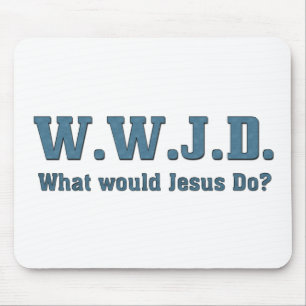 WWJD? What Would Jesus Do? Mousepad