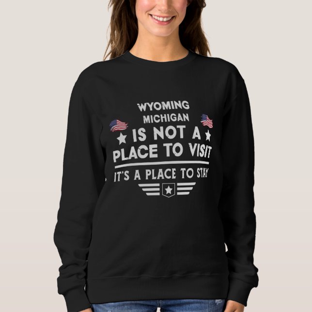 Wyoming Michigan Place to stay USA Town Home City Sweatshirt (Vorderseite)