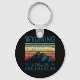 Wyoming ruft und ich muss gehen schlüsselanhänger