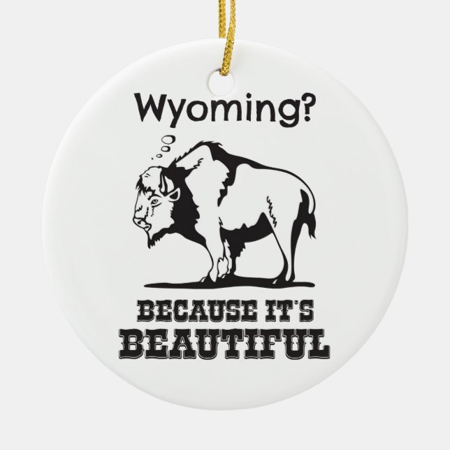 Wyoming? Weil es schön ist Keramikornament (Vorne)