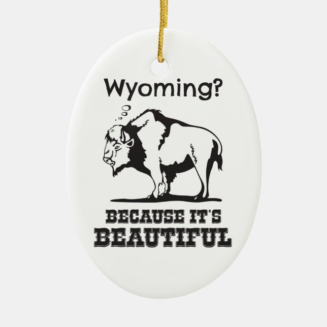 Wyoming? Weil es schön ist Keramikornament (Vorne)