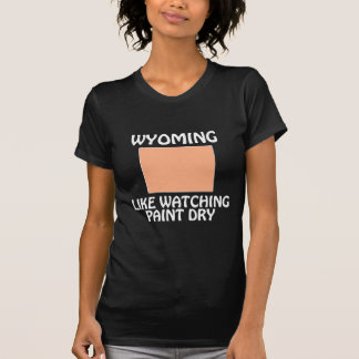 Wyoming - wie zum Beispiel Paint Dry beobachten T-Shirt