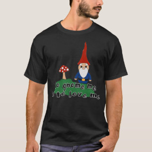 x27Zu gnome mir ist zu Liebe mex27 Gnome und Pilz T-Shirt