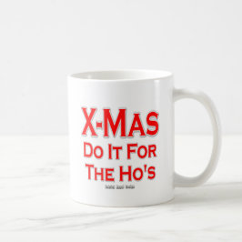 X-mas tun es für die Ho's Tasse