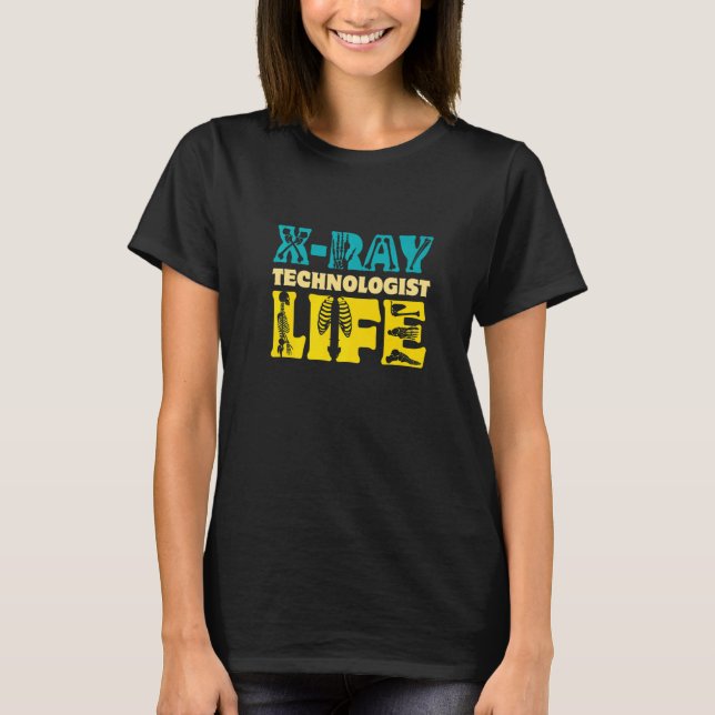 X Ray Technologist Life  Radiology Technician T-Shirt (Vorderseite)