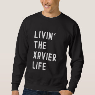 Xavier lebt den Xavier Life Name Funny Sweatshirt
