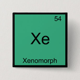 Xe - Xenomorph Lustiges Chemie-Element-Symbol-T-Sh Button