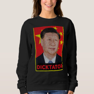 Xi Jinping Dicktator Chinesische kommunistische Pr Sweatshirt