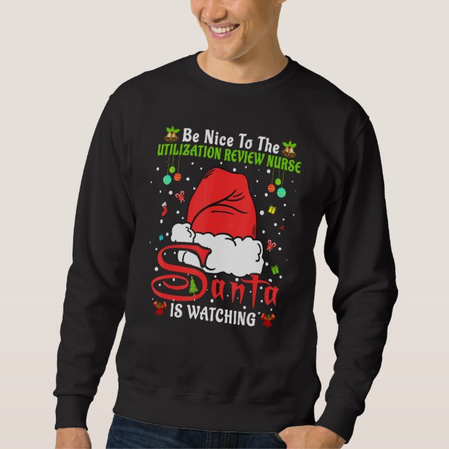Xmas Be Nice To The Utilization Review Nurse Chris Sweatshirt (Vorderseite)