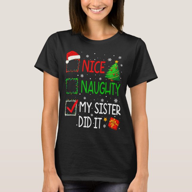 Xmas Family Nice Naughty My Sister Did It Santa Ch T-Shirt (Vorderseite)