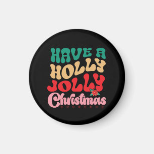 Xmas Gift Have A Holly Jolly Xmas Magnet