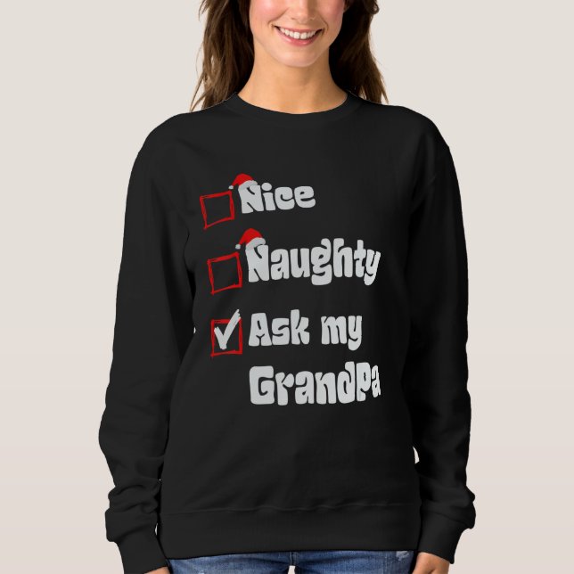 Xmas Nice Naughty Ask my Grandpa Christmas Santa C Sweatshirt (Vorderseite)